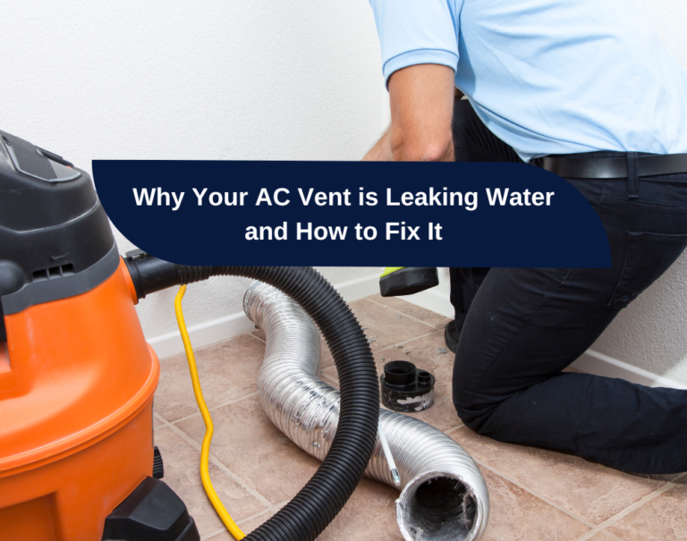 Why Your AC Vent is Leaking Water and How to Fix It